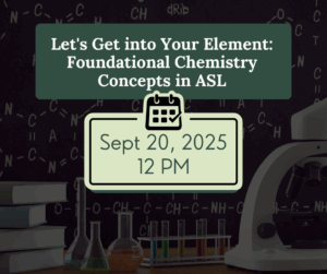 Dark background of a lab scene graphic with text that says "Let's Get into Your Element: Foundational Chemistry Concepts in ASL